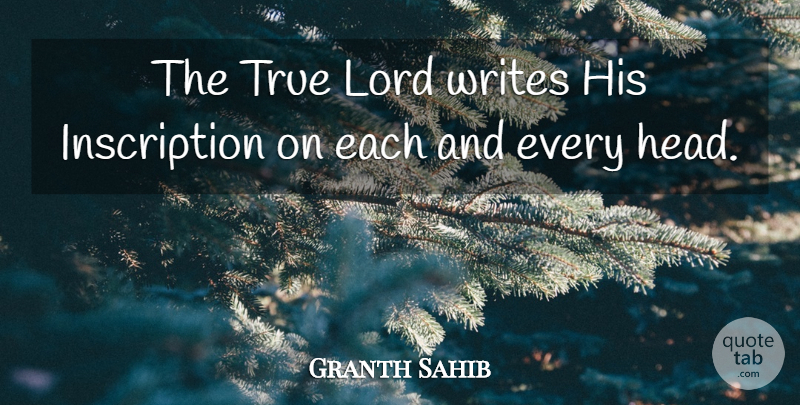 Granth Sahib Quote About Lord, True, Writes: The True Lord Writes His...