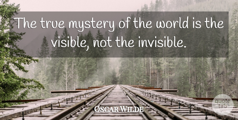 Oscar Wilde Quote About Inspirational, Family, Happiness: The True Mystery Of The...