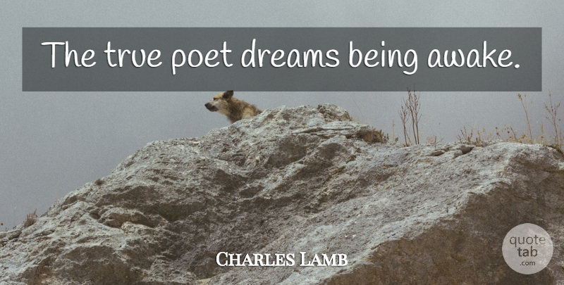 Charles Lamb Quote About Dream, Poetry, Poet: The True Poet Dreams Being...