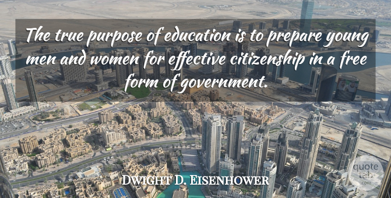 Dwight D. Eisenhower Quote About Men, Purpose, Citizenship: The True Purpose Of Education...