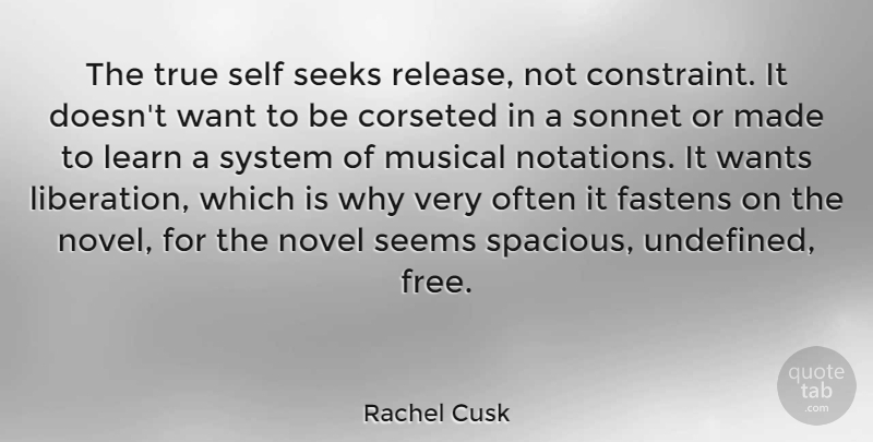 Rachel Cusk Quote About Musical, Novel, Seeks, Seems, Sonnet: The True Self Seeks Release...