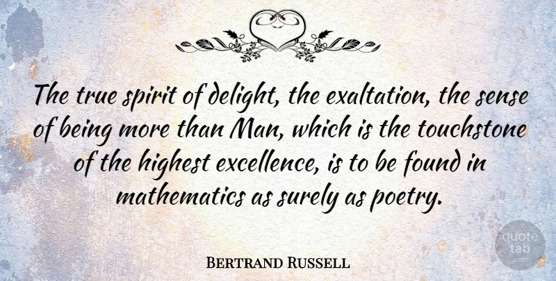 Bertrand Russell Quote About Men, Excellence, Delight: The True Spirit Of Delight...
