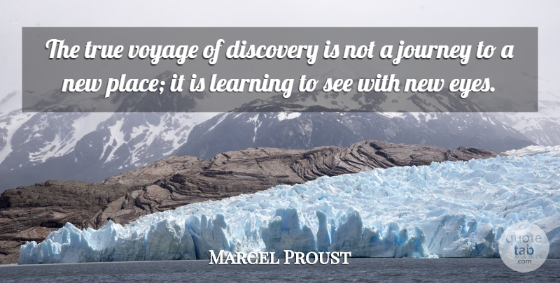 Marcel Proust Quote About Eye, Journey, Discovery: The True Voyage Of Discovery...