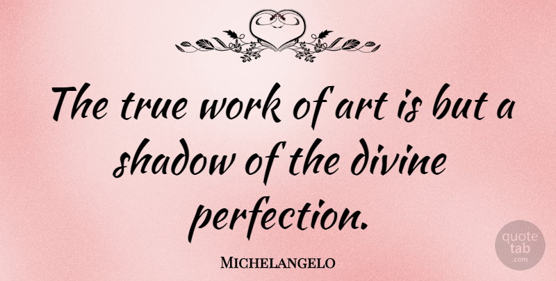 Michelangelo Quote About Christian, Art, Shadow Work: The True Work Of Art...