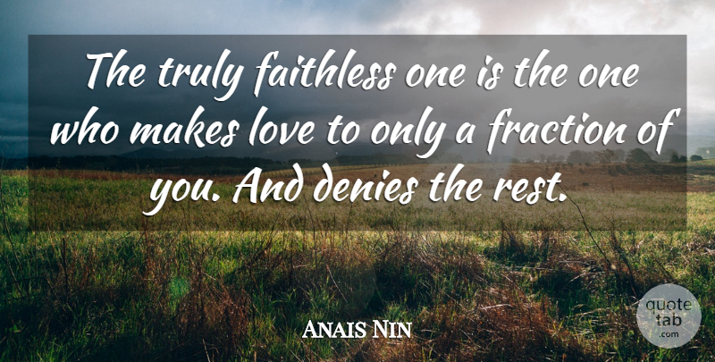 Anais Nin Quote About Inspirational, Being Single, Making Love: The Truly Faithless One Is...