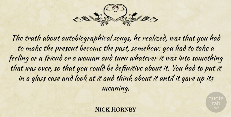 Nick Hornby Quote About Song, Past, Thinking: The Truth About Autobiographical Songs...