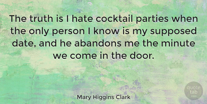 Mary Higgins Clark Quote About Hate, Party, Doors: The Truth Is I Hate...