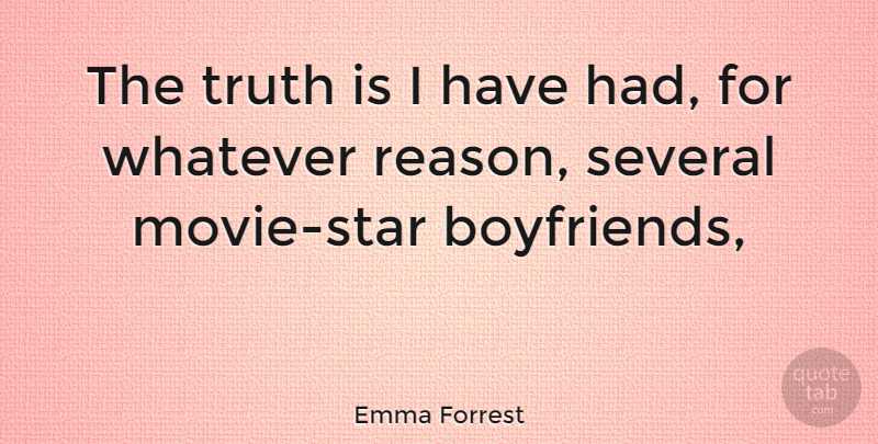 Emma Forrest Quote About Stars, Truth Is, Reason: The Truth Is I Have...