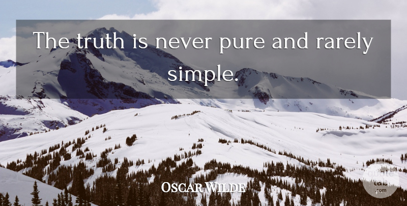Oscar Wilde Quote About Simple, Truth Is, Economics: The Truth Is Never Pure...
