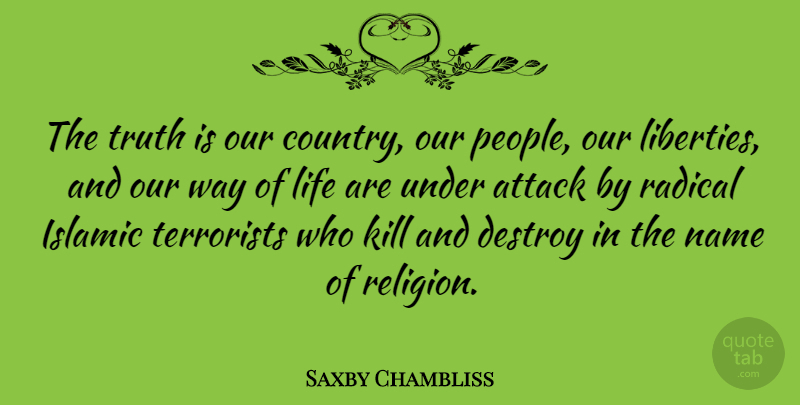 Saxby Chambliss Quote About Country, Islamic, Names: The Truth Is Our Country...