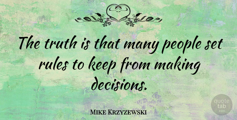 Mike Krzyzewski Quote About People, Decision, Coaching: The Truth Is That Many...