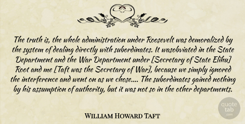 William Howard Taft Quote About War, Roots, Taft: The Truth Is The Whole...