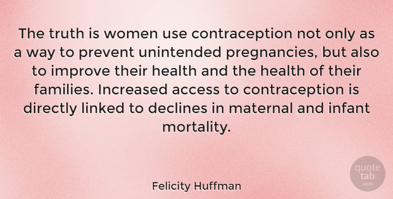Felicity Huffman Quote About Pregnancy, Use, Way: The Truth Is Women Use...
