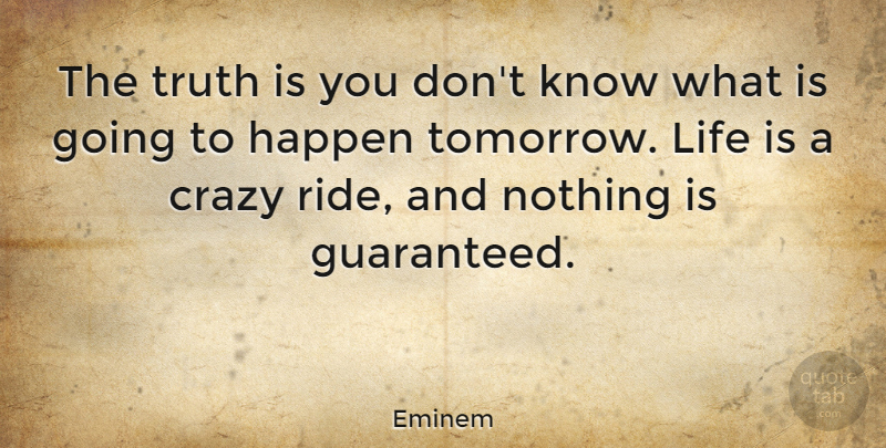 Eminem Quote About Love, Life, Crazy: The Truth Is You Dont...