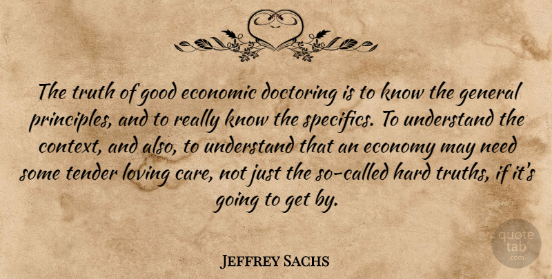 Jeffrey Sachs Quote About Needs, Care, May: The Truth Of Good Economic...