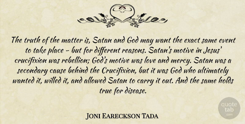 Joni Eareckson Tada Quote About Jesus, Different, May: The Truth Of The Matter...