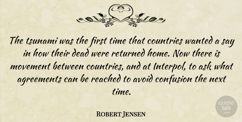 Robert Jensen Quote About Agreements, Ask, Avoid, Confusion, Countries: The Tsunami Was The First...