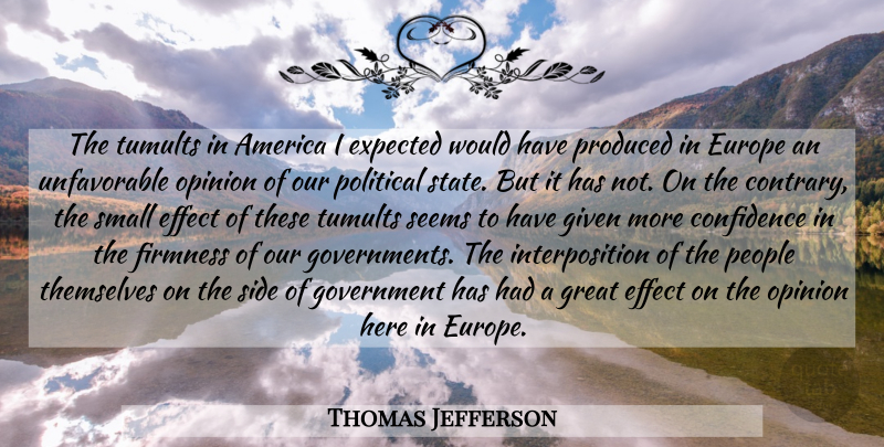Thomas Jefferson Quote About Government, Europe, America: The Tumults In America I...