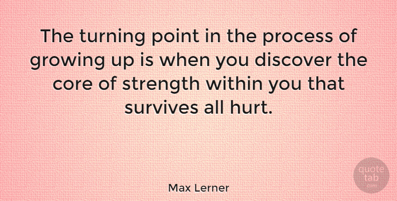 Max Lerner Quote About Life, Motivational, Broken Heart: The Turning Point In The...