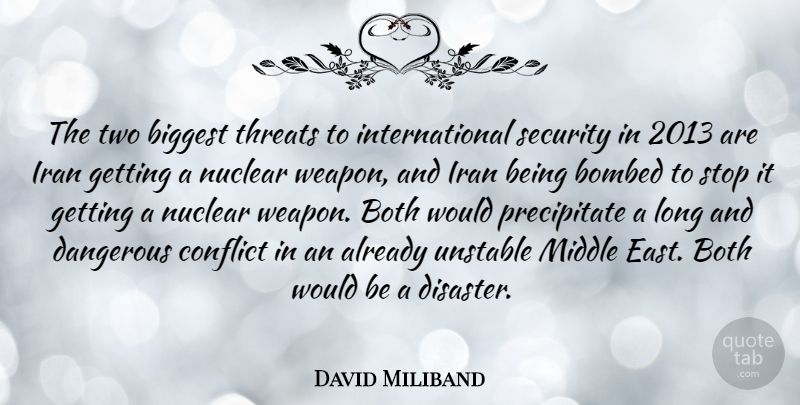 David Miliband Quote About Biggest, Bombed, Both, Dangerous, Iran: The Two Biggest Threats To...
