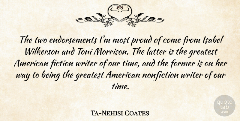 Ta-Nehisi Coates Quote About Fiction, Former, Latter, Nonfiction, Time: The Two Endorsements Im Most...