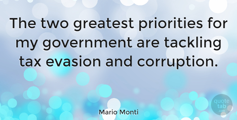 Mario Monti Quote About Two, Government, Priorities: The Two Greatest Priorities For...