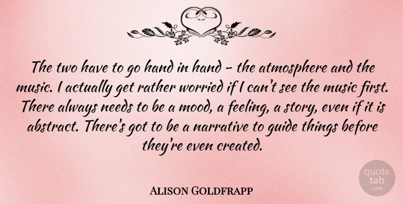 Alison Goldfrapp Quote About Atmosphere, Guide, Music, Narrative, Needs: The Two Have To Go...