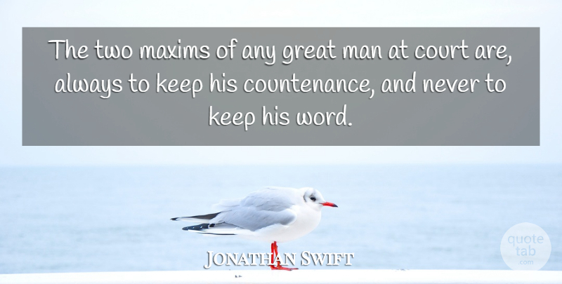 Jonathan Swift Quote About Greatness, Men, Two: The Two Maxims Of Any...
