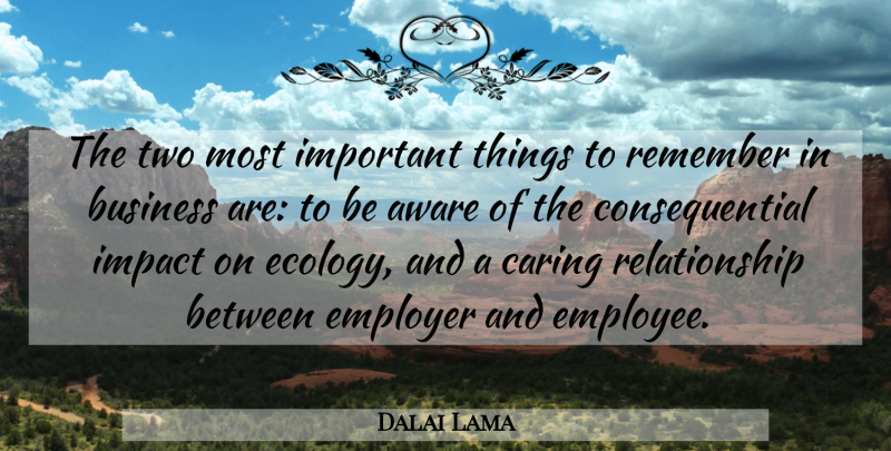 Dalai Lama Quote About Caring, Two, Impact: The Two Most Important Things...