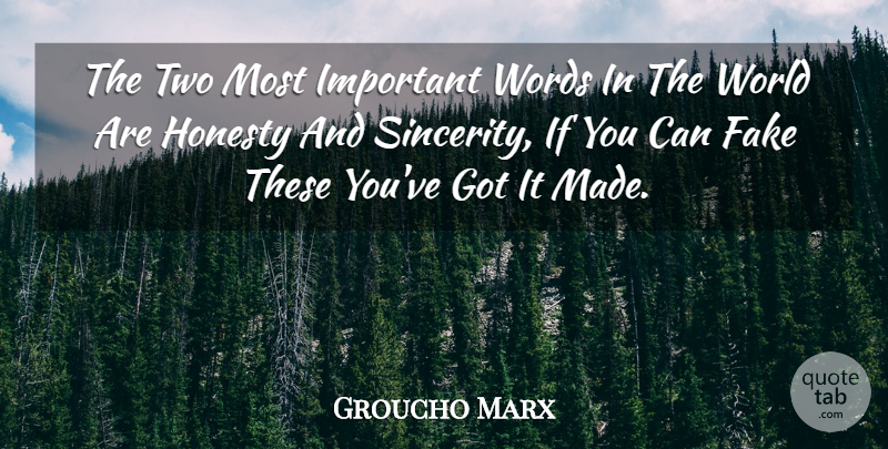 Groucho Marx Quote About Honesty, Two, Fake: The Two Most Important Words...