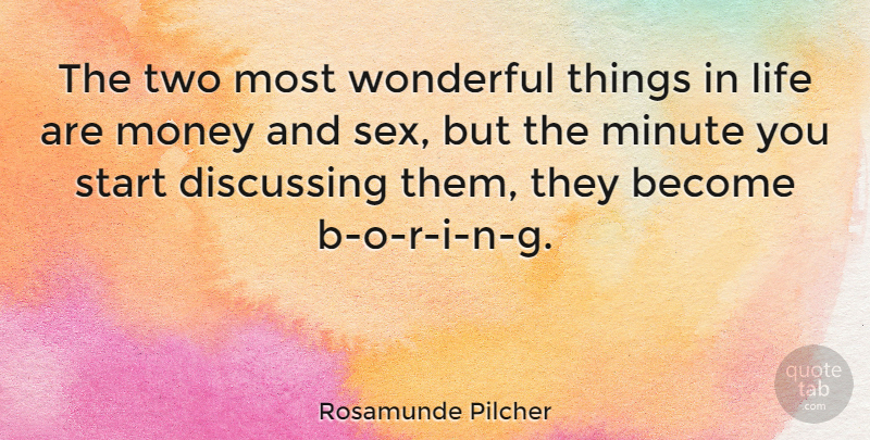 Rosamunde Pilcher Quote About Discussing, Life, Minute, Money, Start: The Two Most Wonderful Things...