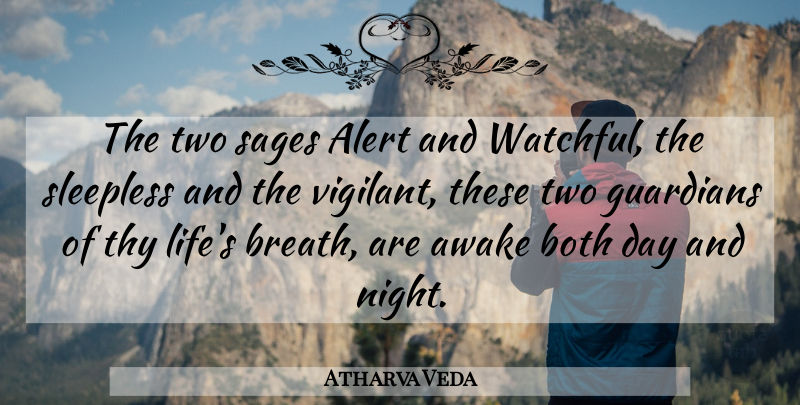 Atharva Veda Quote About Alert, Awake, Both, Guardians, Thy: The Two Sages Alert And...