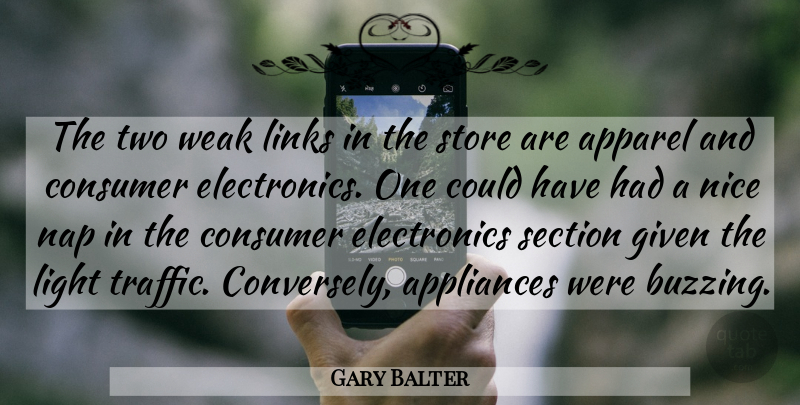 Gary Balter Quote About Apparel, Appliances, Consumer, Given, Light: The Two Weak Links In...