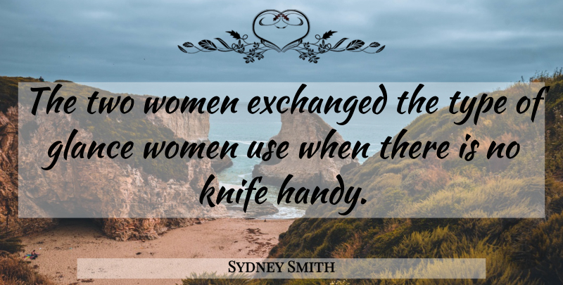 Sydney Smith Quote About Funny, Knives, Two: The Two Women Exchanged The...