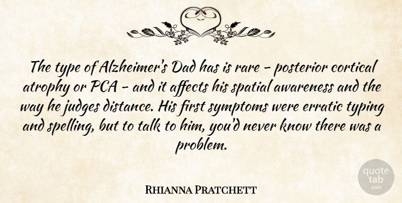 Rhianna Pratchett Quote About Affects, Atrophy, Dad, Erratic, Judges: The Type Of Alzheimers Dad...