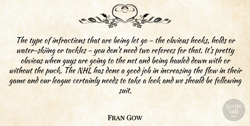 Fran Gow Quote About Certainly, Flow, Following, Game, Good: The Type Of Infractions That...