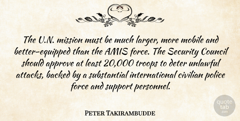 Peter Takirambudde Quote About Approve, Backed, Civilian, Council, Deter: The U N Mission Must...