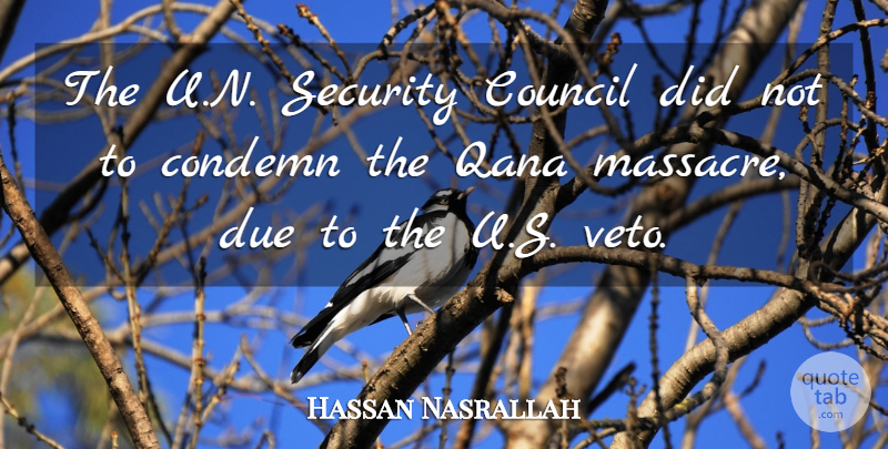 Hassan Nasrallah Quote About Council, Due: The U N Security Council...