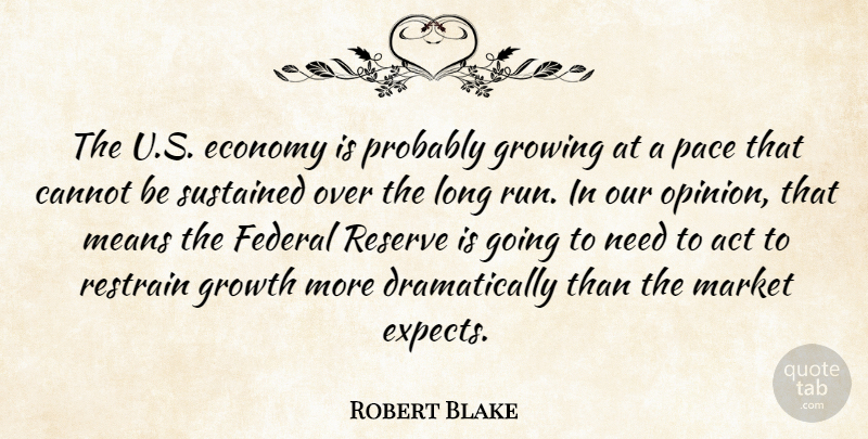 Robert Blake Quote About Act, Cannot, Economy, Economy And Economics, Federal: The U S Economy Is...