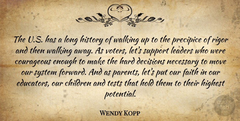 Wendy Kopp Quote About Children, Courageous, Decisions, Faith, Hard: The U S Has A...