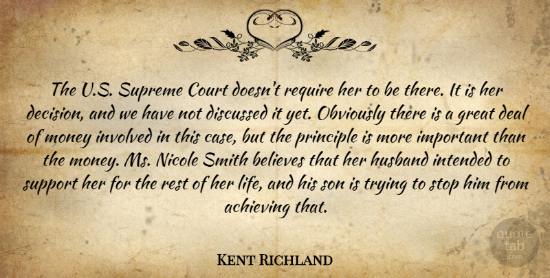 Kent Richland Quote About Achieving, Believes, Court, Deal, Discussed: The U S Supreme Court...