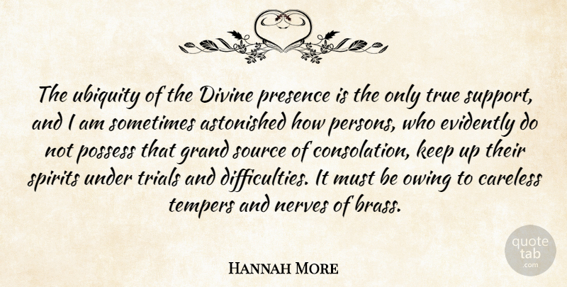 Hannah More Quote About Ubiquity, Support, Nerves: The Ubiquity Of The Divine...