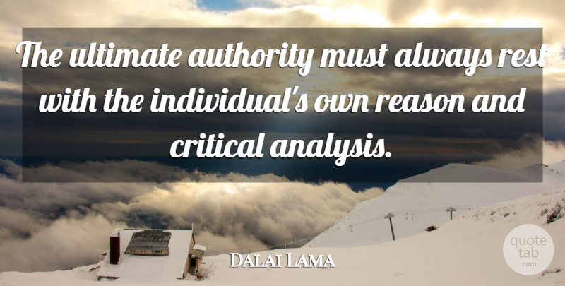 Dalai Lama Quote About Positive, Buddhist, Buddhism: The Ultimate Authority Must Always...