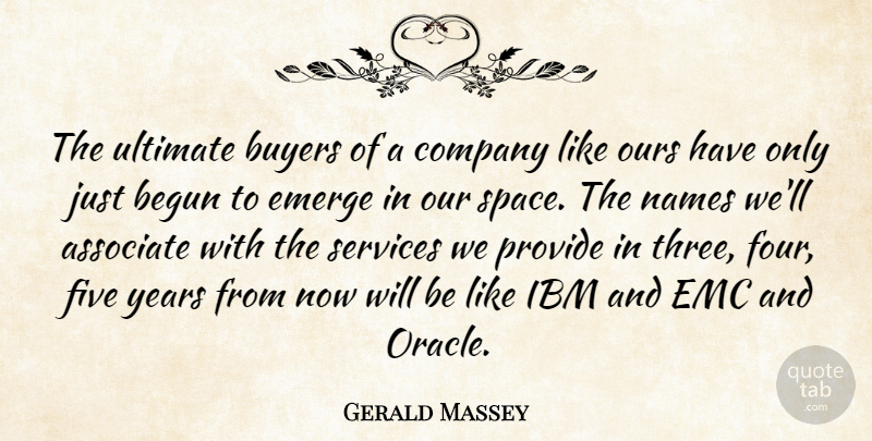 Gerald Massey Quote About Associate, Begun, Buyers, Company, Emerge: The Ultimate Buyers Of A...