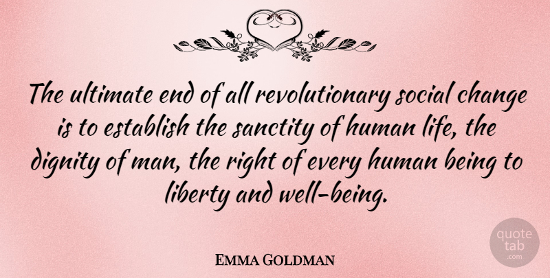 Emma Goldman Quote About Change, Men, Diversity: The Ultimate End Of All...