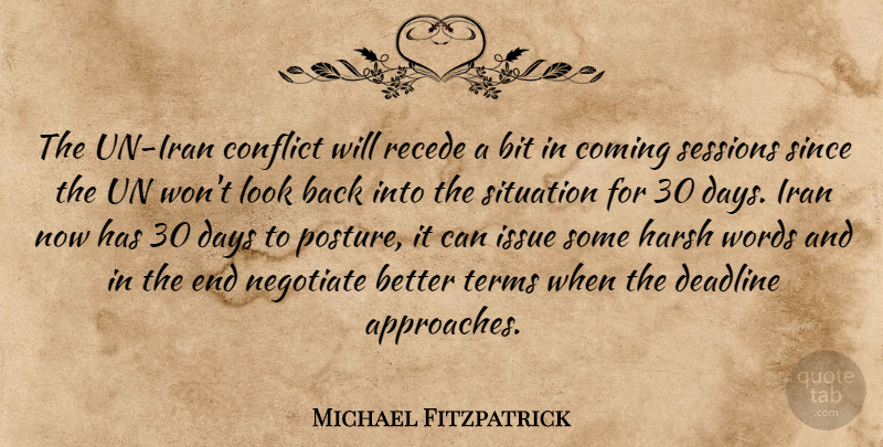 Michael Fitzpatrick Quote About Bit, Coming, Conflict, Days, Deadline: The Un Iran Conflict Will...