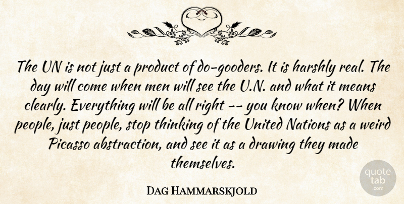 Dag Hammarskjold Quote About Drawing, Harshly, Means, Men, Nations: The Un Is Not Just...