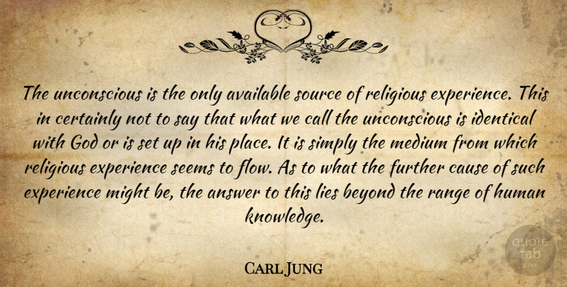 Carl Jung Quote About Religious, Lying, Answers: The Unconscious Is The Only...