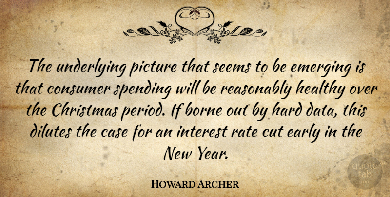 Howard Archer Quote About Borne, Case, Christmas, Consumer, Cut: The Underlying Picture That Seems...