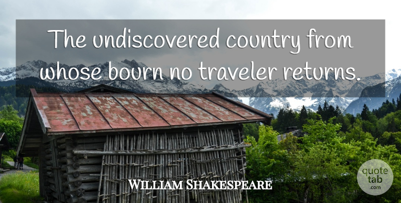 William Shakespeare Quote About Death, Country, Long Love: The Undiscovered Country From Whose...